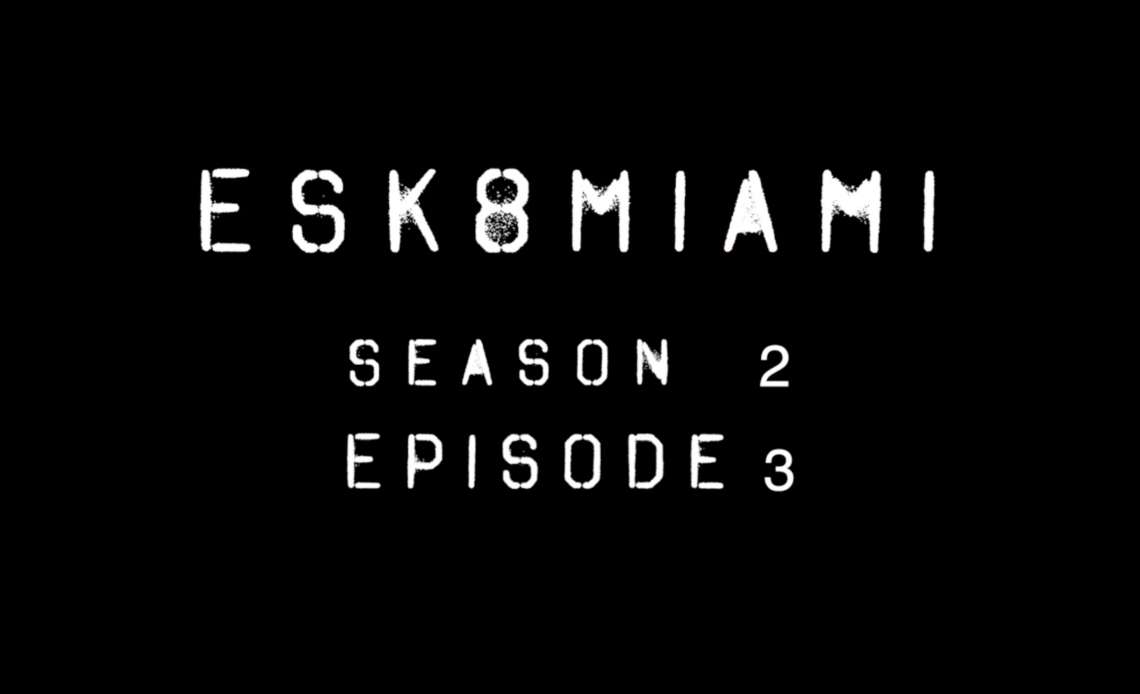 esk8miaim_s2_ep3